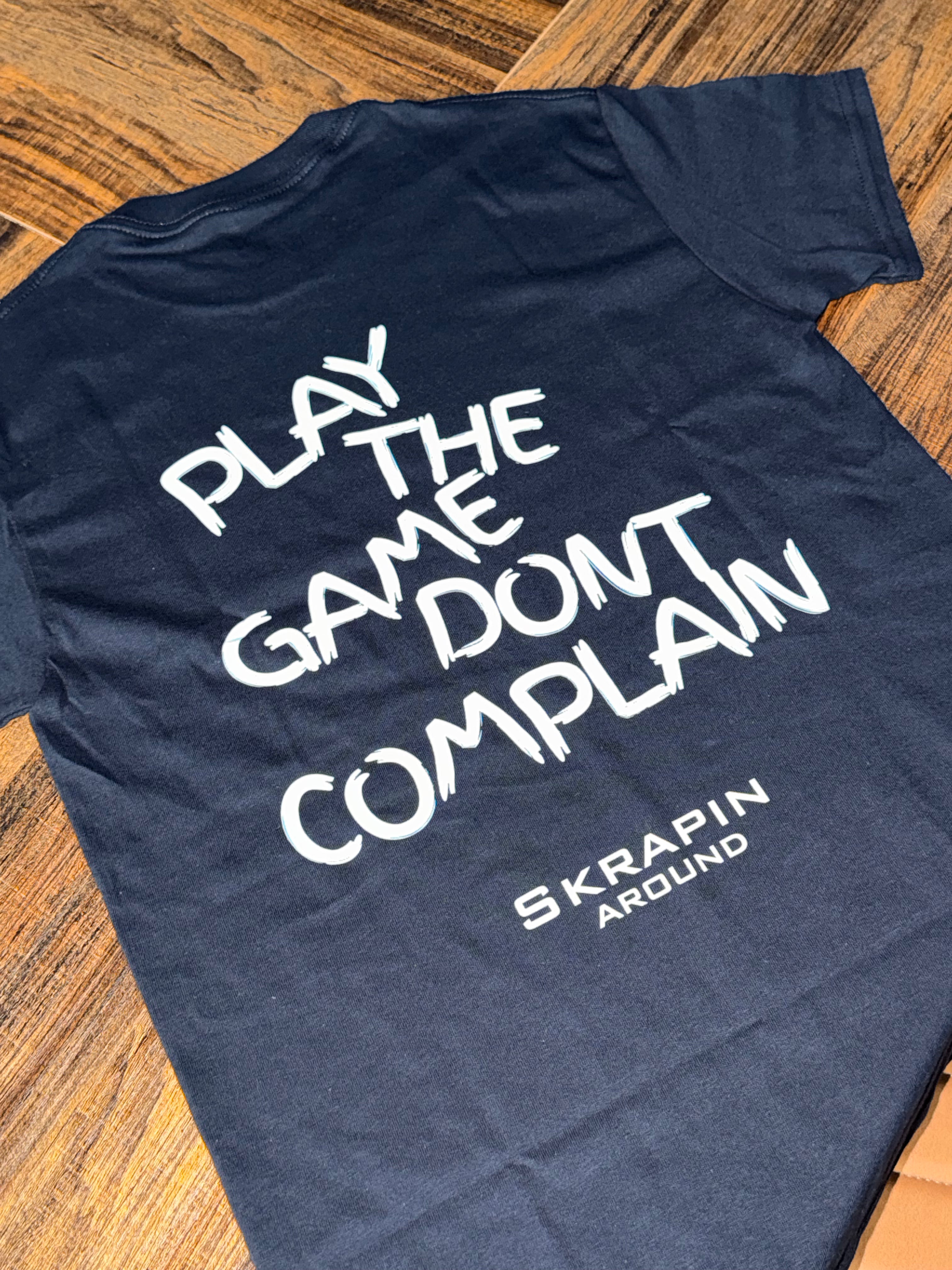 Play The Game Don’t Complain - Signature T Shirt
