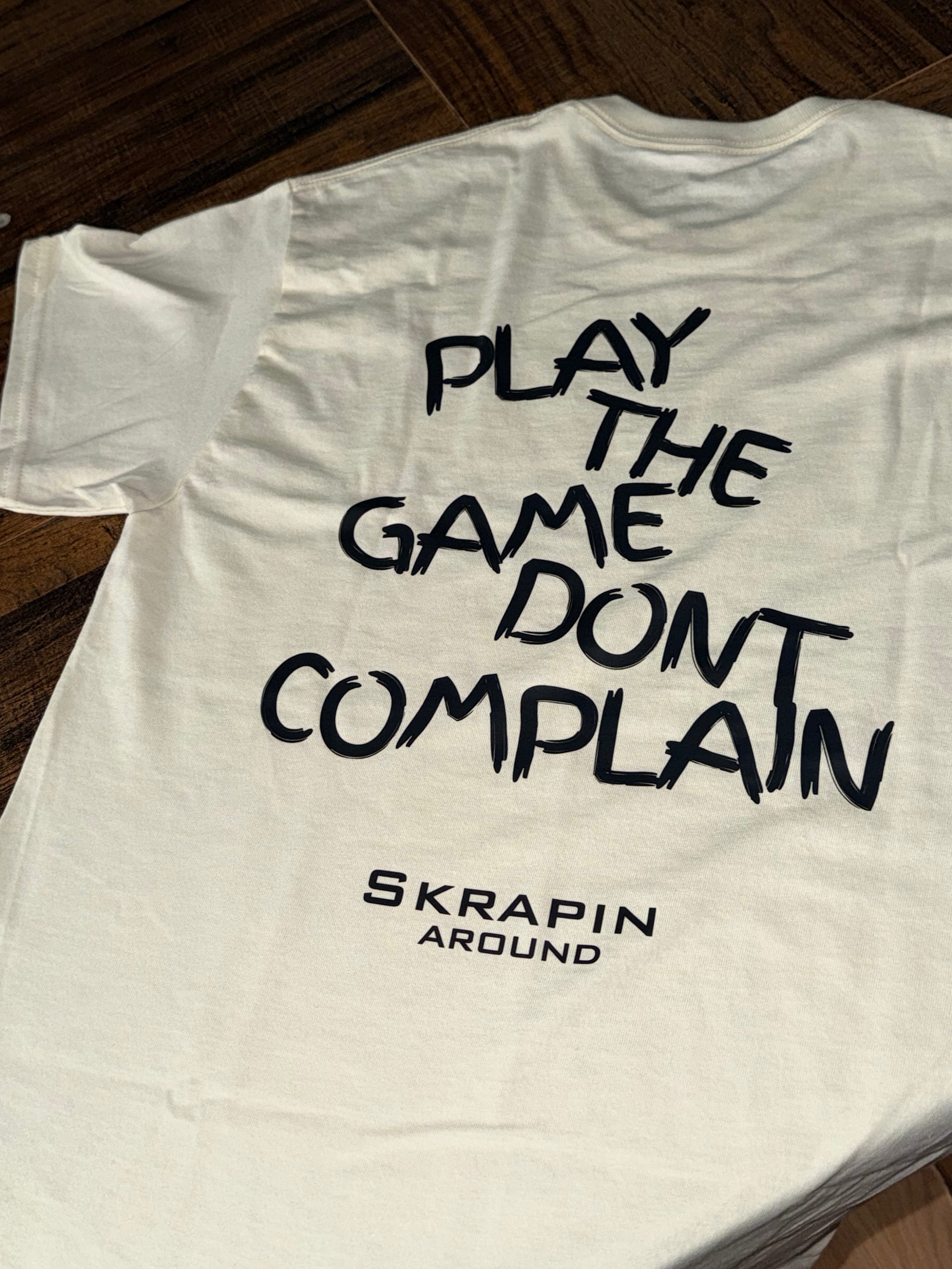 Play The Game Don’t Complain - Signature T Shirt